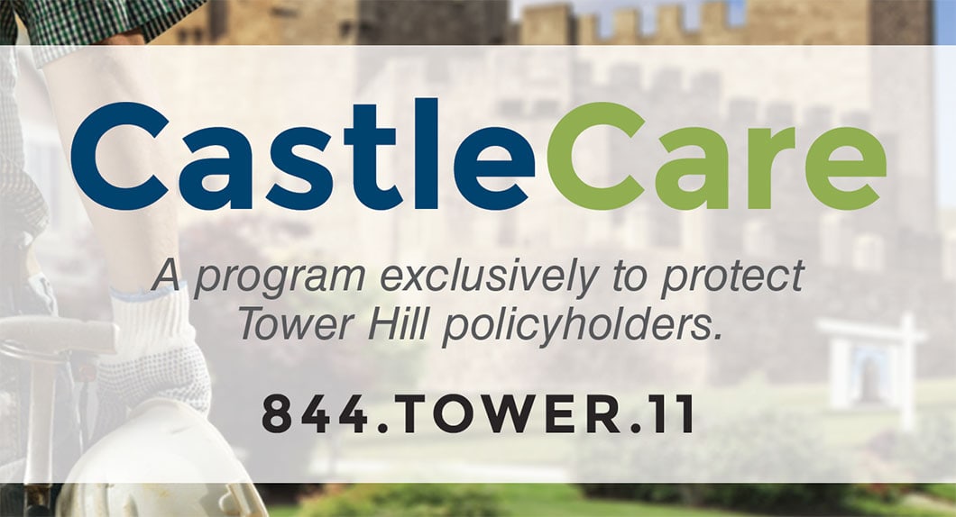 CastleCare | A program exclusively to protect Tower Hill policyholders.