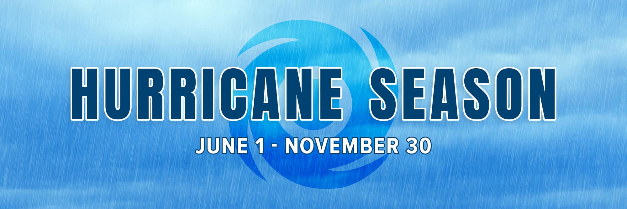 Hurricane Season | June 1 - November 30