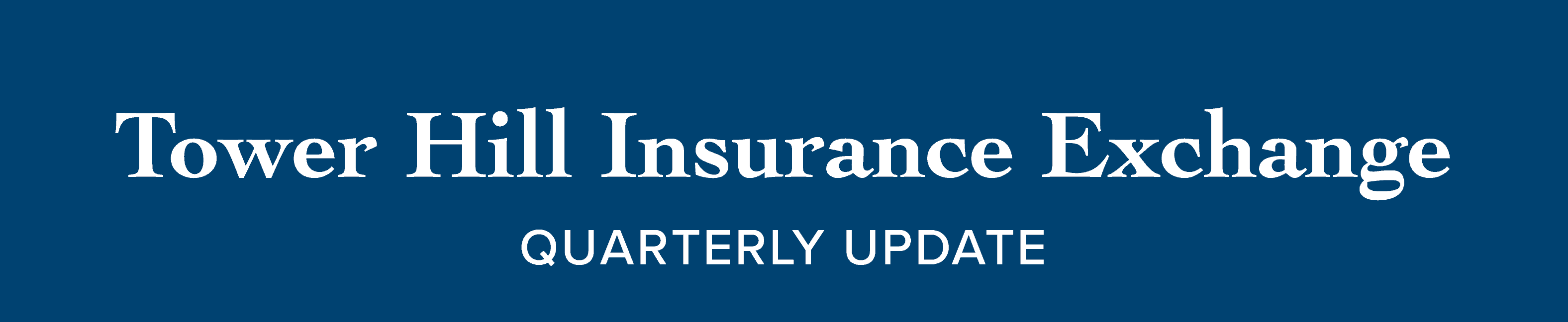 Tower Hill Insurance Exchange | Quarterly Update