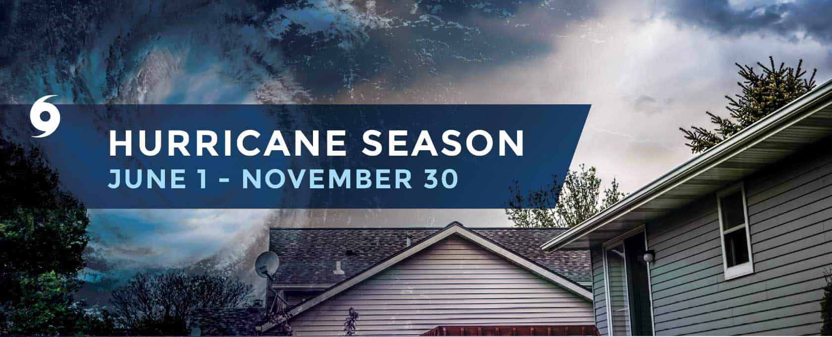 Hurricane Season | June 1 - November 30